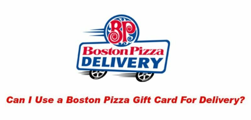 Can I Use a Boston Pizza Gift Card For Delivery
